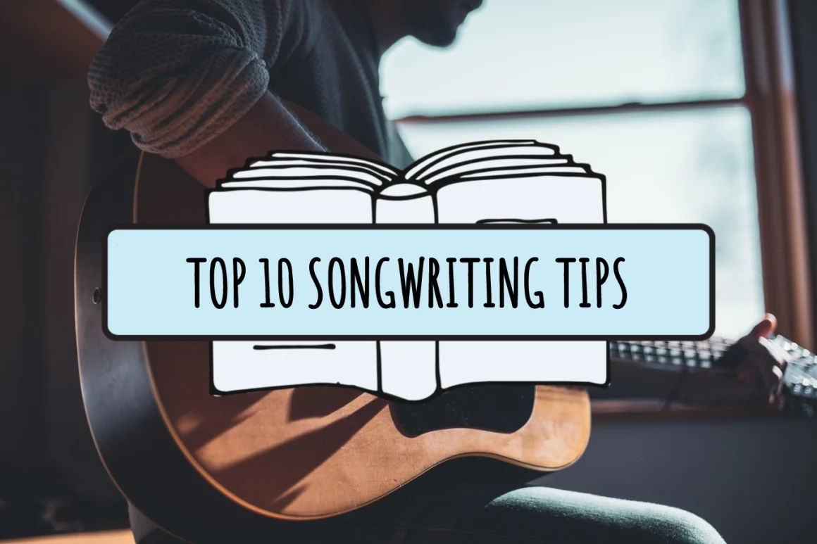10 Tips For Songwriting